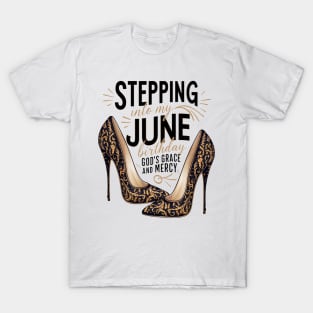 Stepping Into My June Birthday God's Grace And Mercy T-Shirt